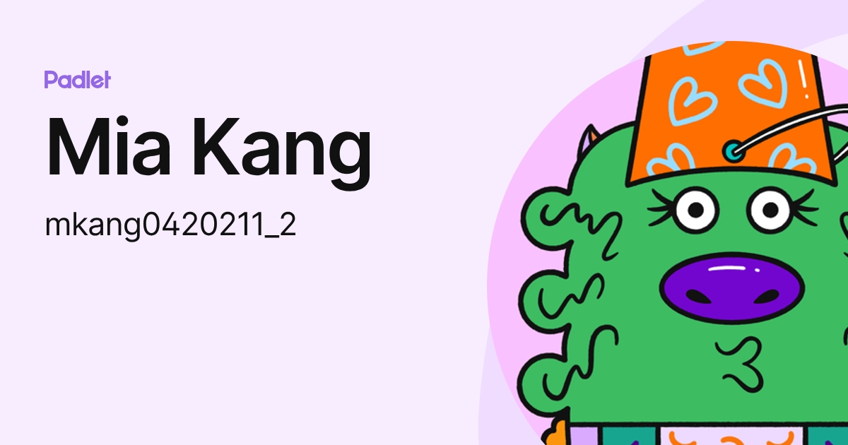 Mia Kang (mkang0420211_2) profile | Padlet