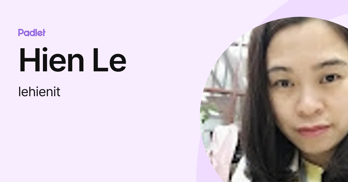 Hien Le (lehienit) profile | Padlet