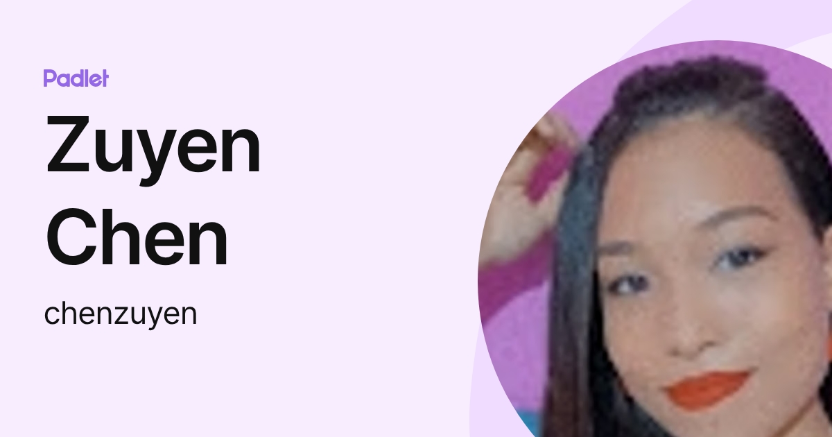 Zuyen Chen (chenzuyen) profile | Padlet