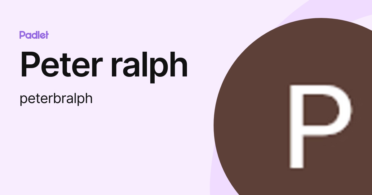 Peter ralph (peterbralph) profile | Padlet
