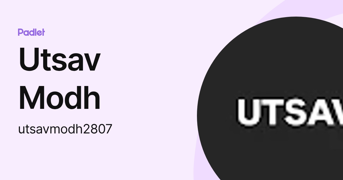 Utsav Modh (utsavmodh2807) profile | Padlet
