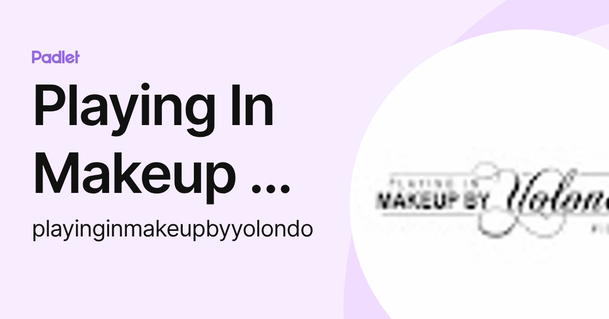 Playing In Makeup By Yolondo (playinginmakeupbyyolondo) profile | Padlet