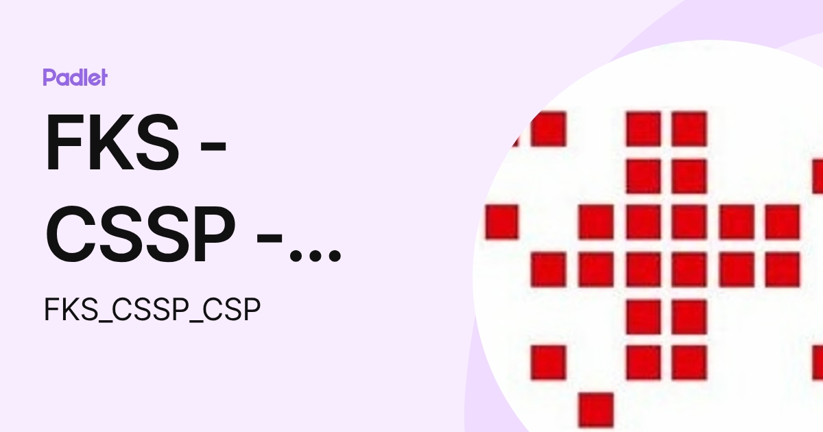 FKS - CSSP - CSP (FKS_CSSP_CSP) profile | Padlet
