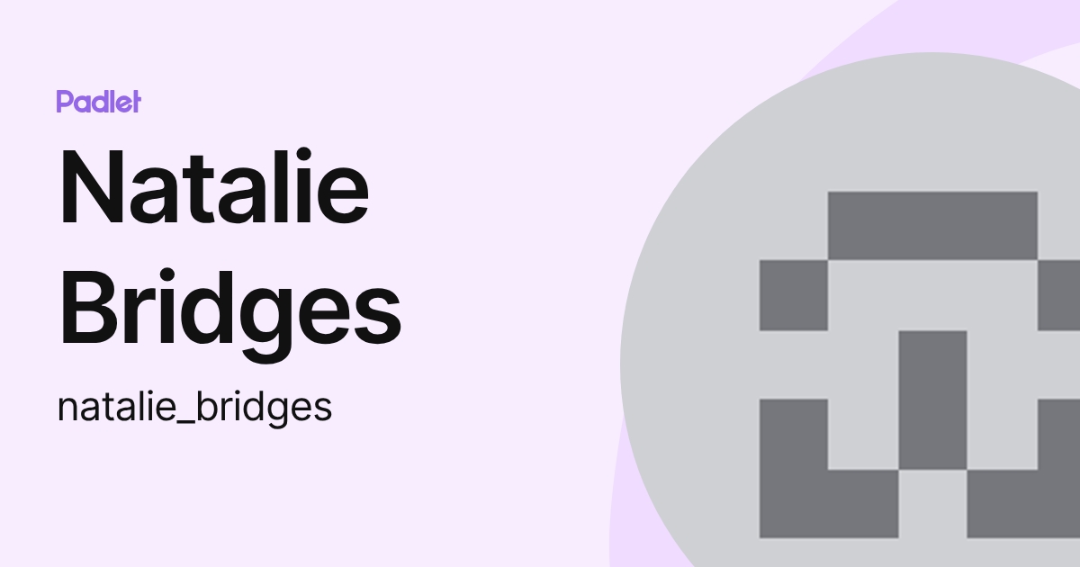 Natalie Bridges (natalie_bridges) profile | Padlet