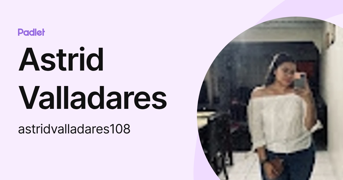 Astrid Valladares (astridvalladares108) profile | Padlet