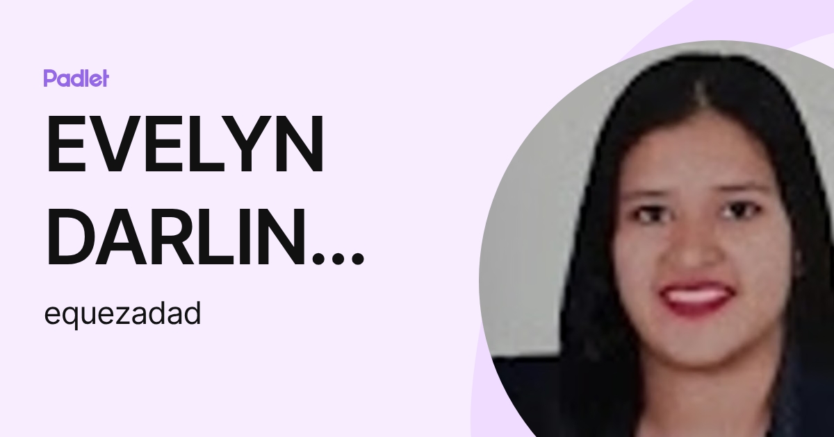 EVELYN DARLIN QUEZADA DIAZ (equezadad) profile | Padlet