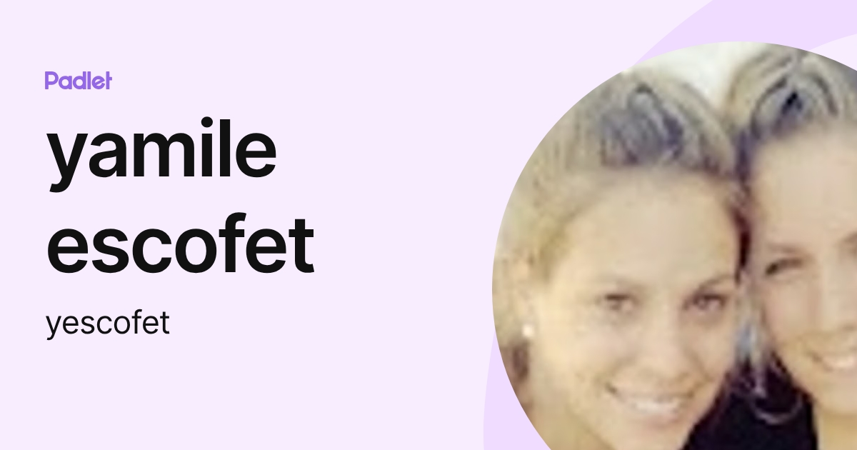 yamile escofet (yescofet) profile | Padlet