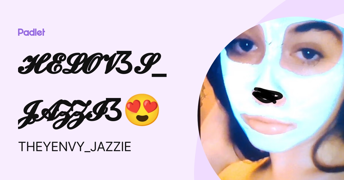 𝓗𝓔𝓛𝓞𝓥3𝓢_𝓙𝓐𝓩𝓩𝓘3😍 (THEYENVY_JAZZIE) profile Padlet