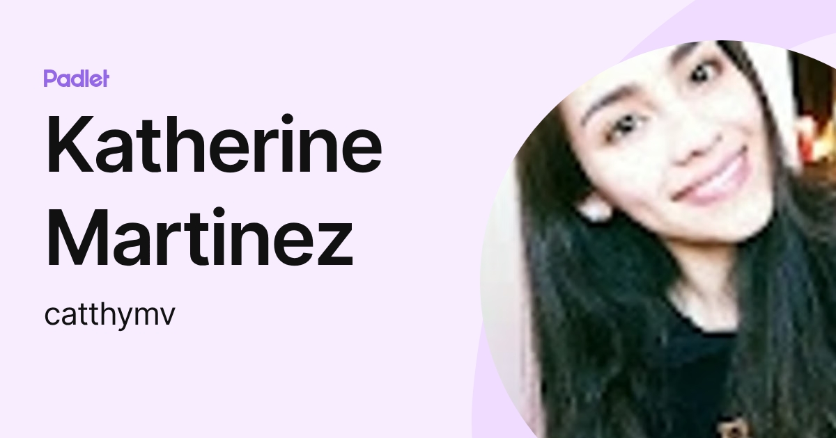Katherine Martinez (catthymv) profile | Padlet