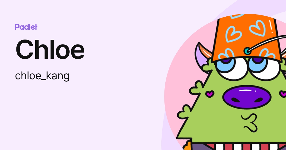 Chloe (chloe_kang) profile | Padlet