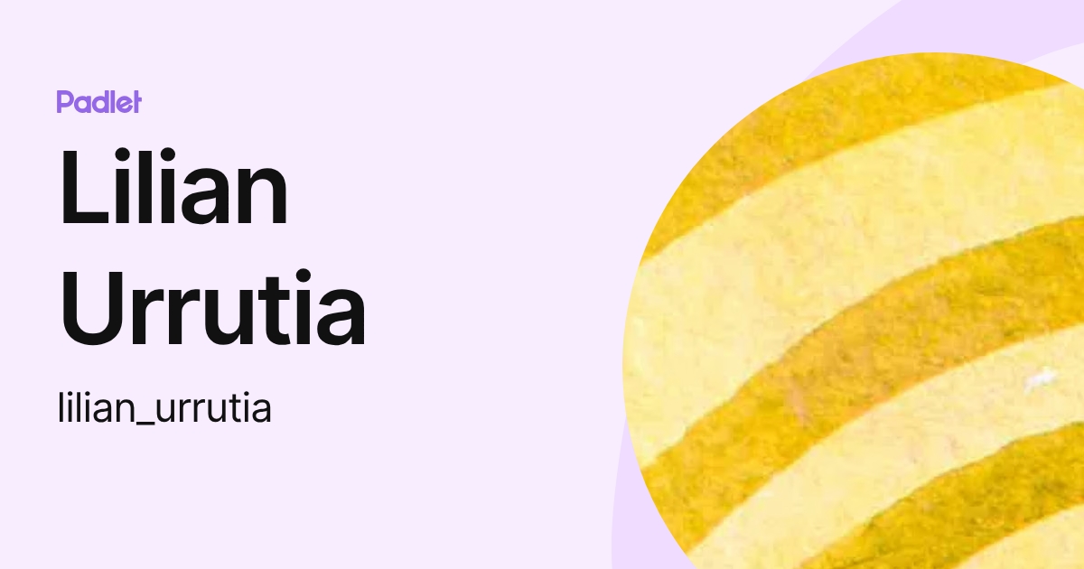 Lilian Urrutia (lilian_urrutia) profile | Padlet
