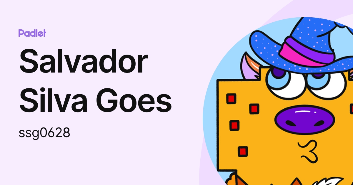 Salvador Silva Goes (ssg0628) profile | Padlet