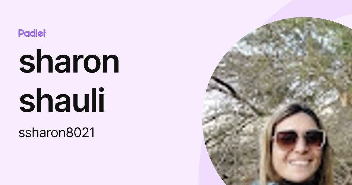 sharon shauli (ssharon8021) profile | Padlet