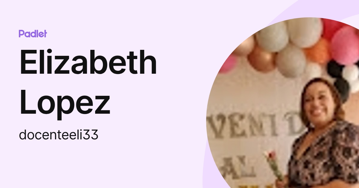 Elizabeth Lopez (docenteeli33) profile | Padlet