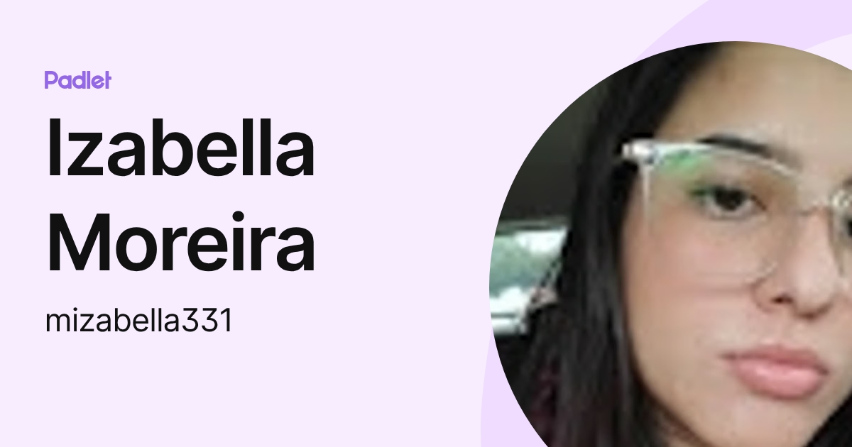Izabella Moreira (mizabella331) profile | Padlet