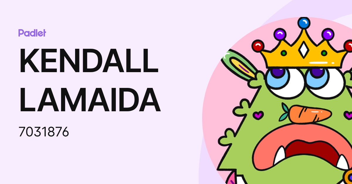 KENDALL LAMAIDA (7031876) profile | Padlet