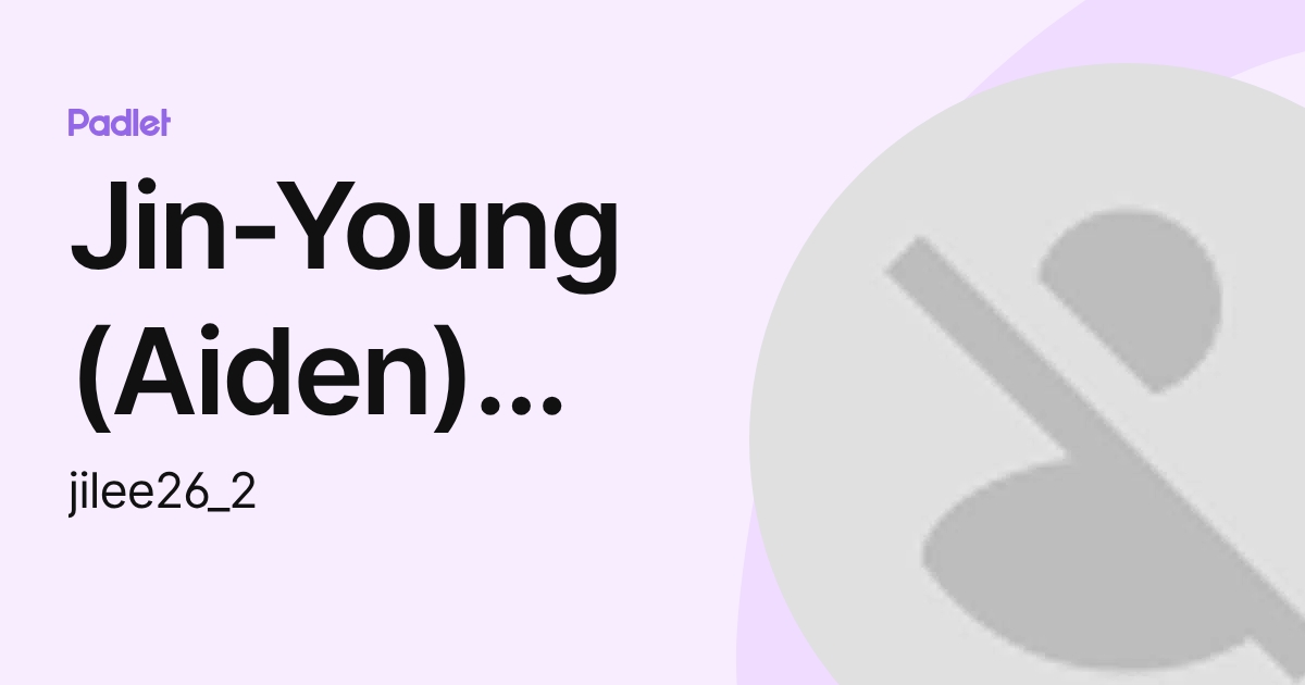 Jin-Young (Aiden) Lee (jilee26_2) profile | Padlet