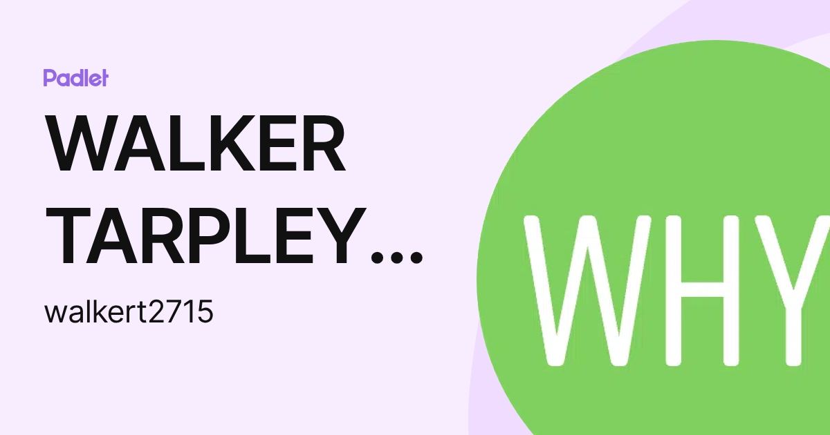 WALKER TARPLEY/ALEXANDER (walkert2715) profile | Padlet