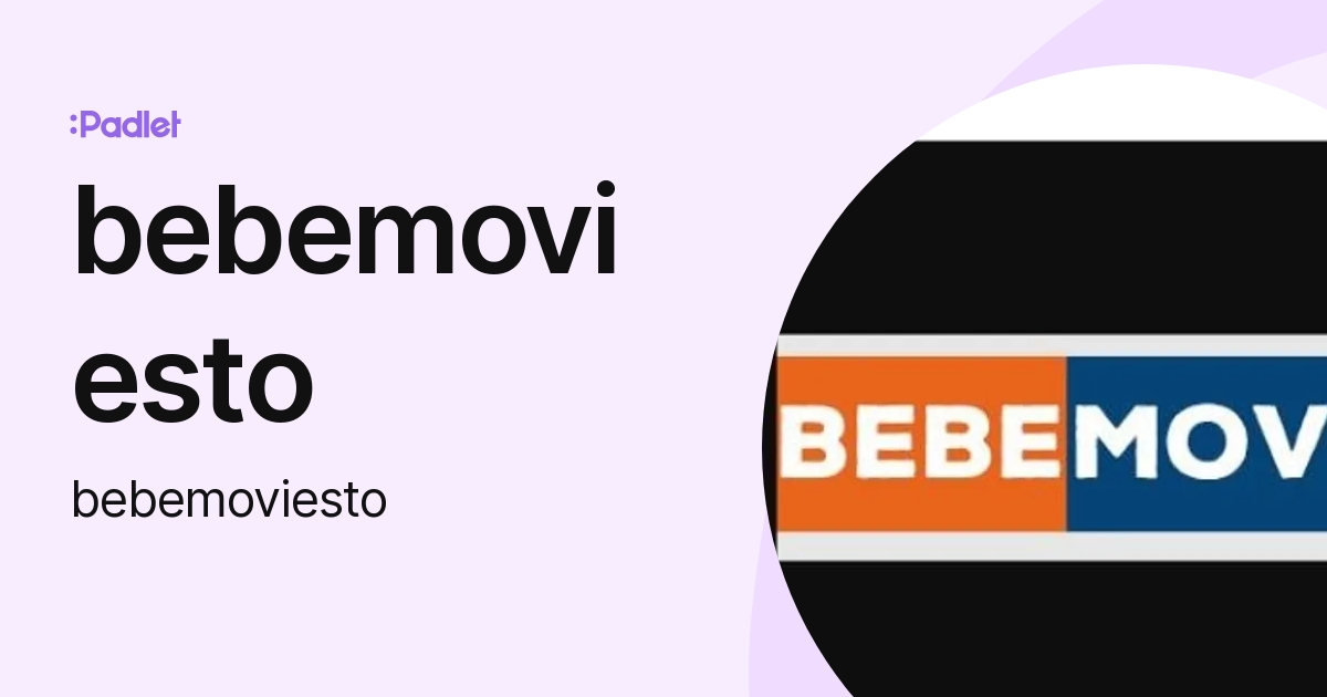 bebemoviesto (bebemoviesto) profile Padlet