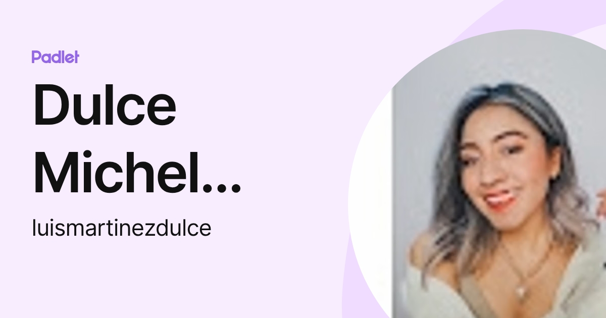 Dulce Michel Luis Martinez (luismartinezdulce) profile | Padlet
