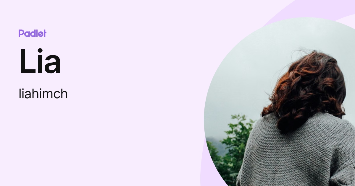 Lia (liahimch) profile | Padlet