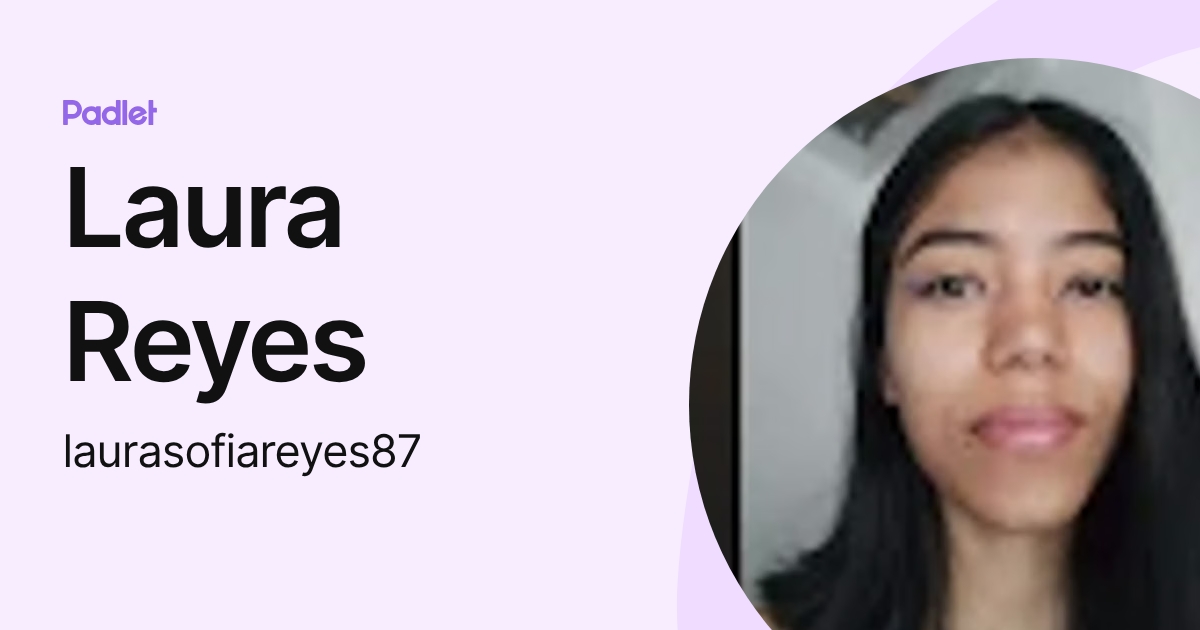Laura Soledad Reyes Laura Reyes (laurasofiareyes87) profile | Padlet