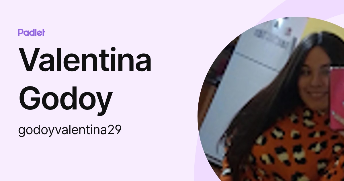 Valentina Godoy (godoyvalentina29) profile | Padlet