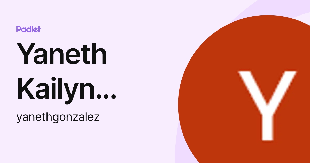 Yaneth Kailyn González (yanethgonzalez) profile | Padlet