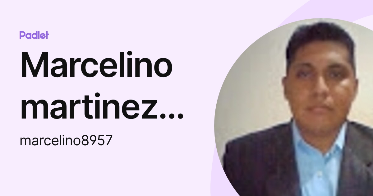 Marcelino martinez reyes (marcelino8957) profile | Padlet