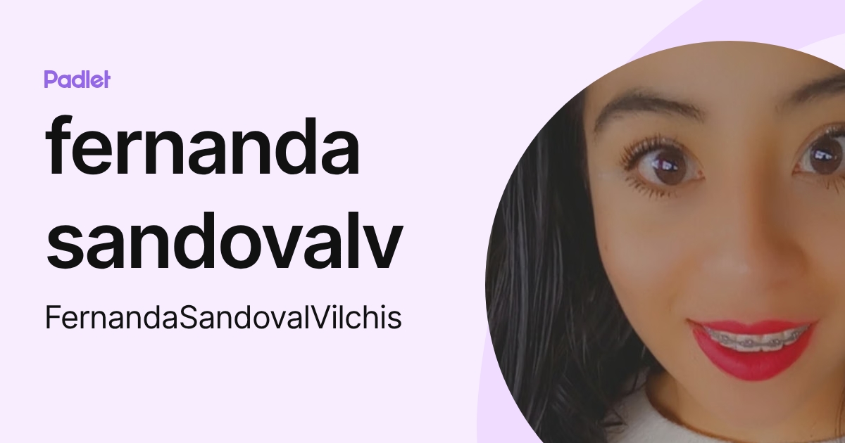 fernanda sandovalv (FernandaSandovalVilchis) profile | Padlet