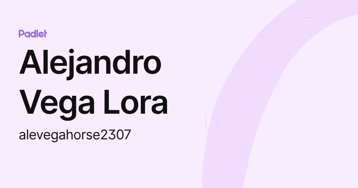 Alejandro Vega Lora (alevegahorse2307) profile | Padlet