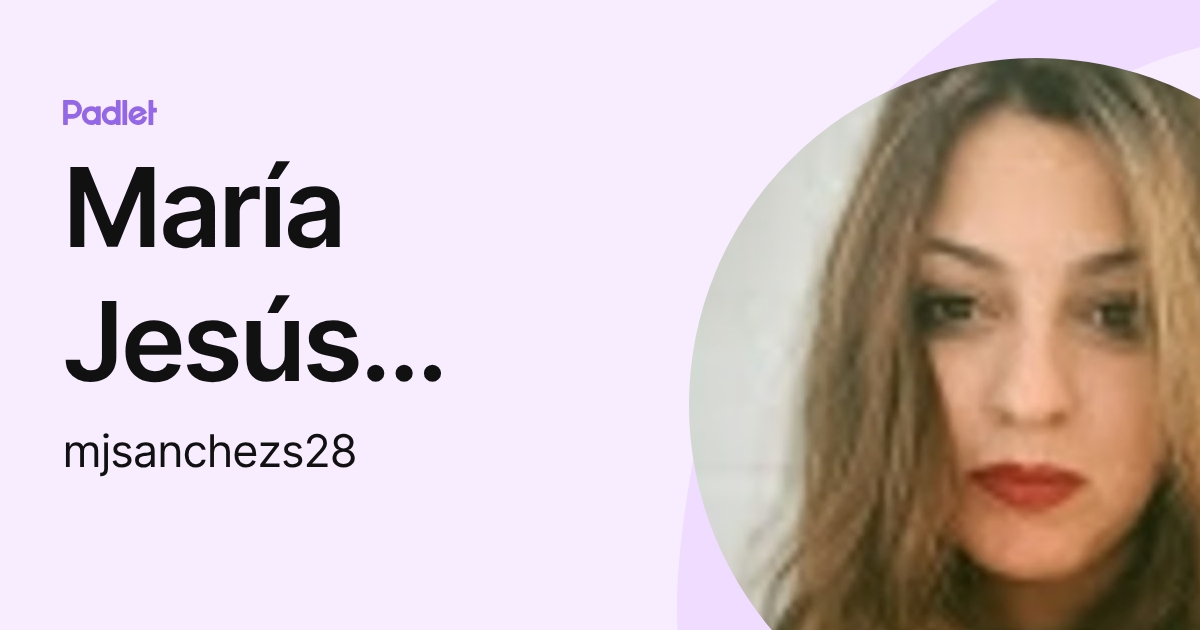 María Jesús Sánchez Sousa (mjsanchezs28) profile | Padlet