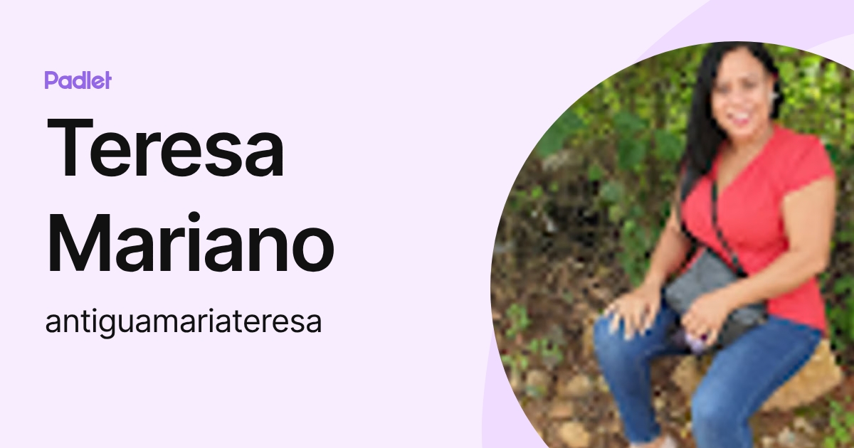 Teresa Mariano (antiguamariateresa) profile | Padlet