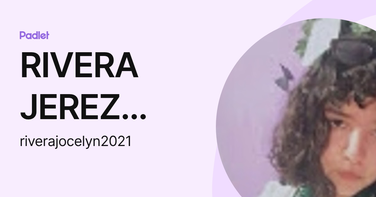 RIVERA JEREZ JOCELYN (riverajocelyn2021) profile | Padlet