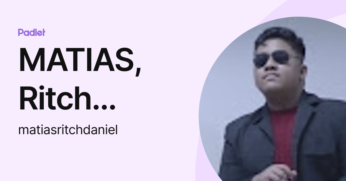 MATIAS, Ritch Daniel R. (matiasritchdaniel) profile | Padlet
