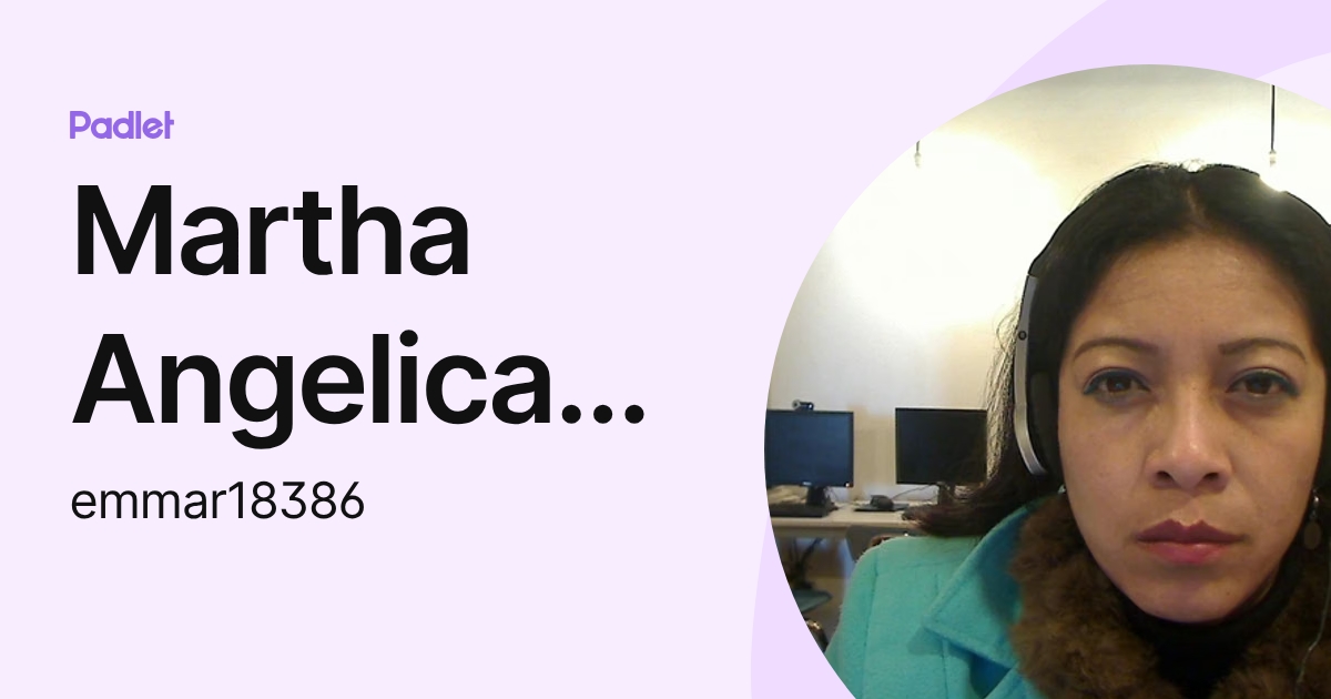 Martha Angelica Cruz (emmar18386) profile | Padlet