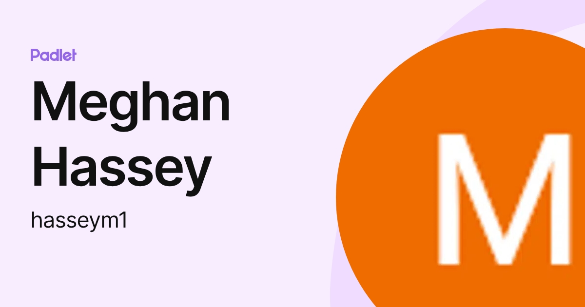 Meghan Hassey (hasseym1) profile | Padlet