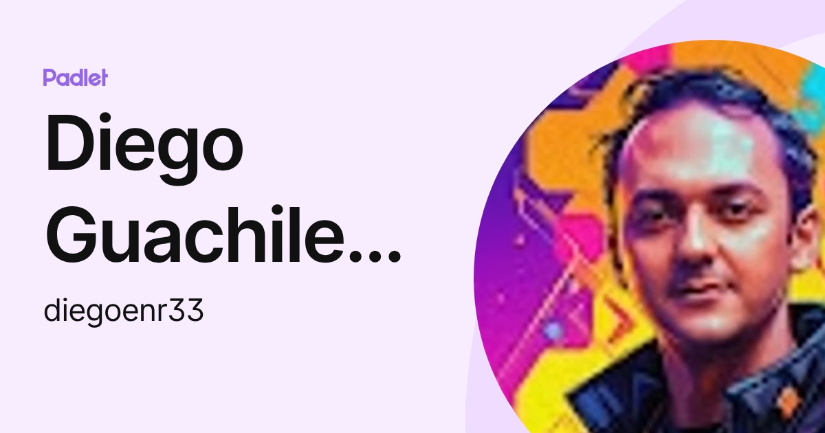 Diego Guachilema (diegoenr33) profile | Padlet