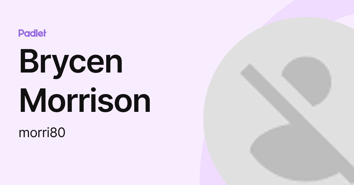 Brycen Morrison (morri80) profile | Padlet