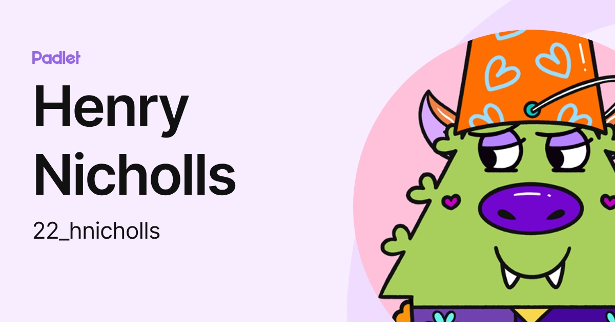 Henry Nicholls (22_hnicholls) profile | Padlet