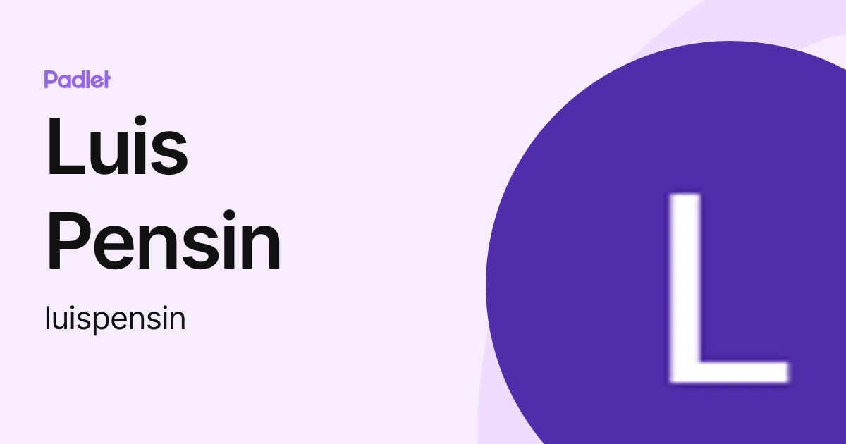 Luis Pensin (luispensin) profile | Padlet