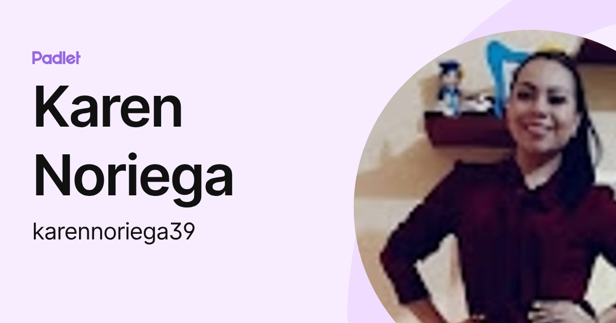 Karen Noriega (karennoriega39) profile | Padlet