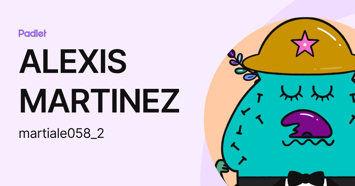 ALEXIS MARTINEZ (martiale058_2) profile | Padlet