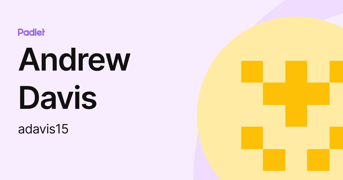 Andrew Davis (adavis15) profile | Padlet