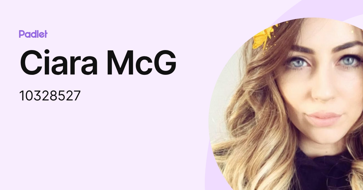 Ciara McG (10328527) profile | Padlet