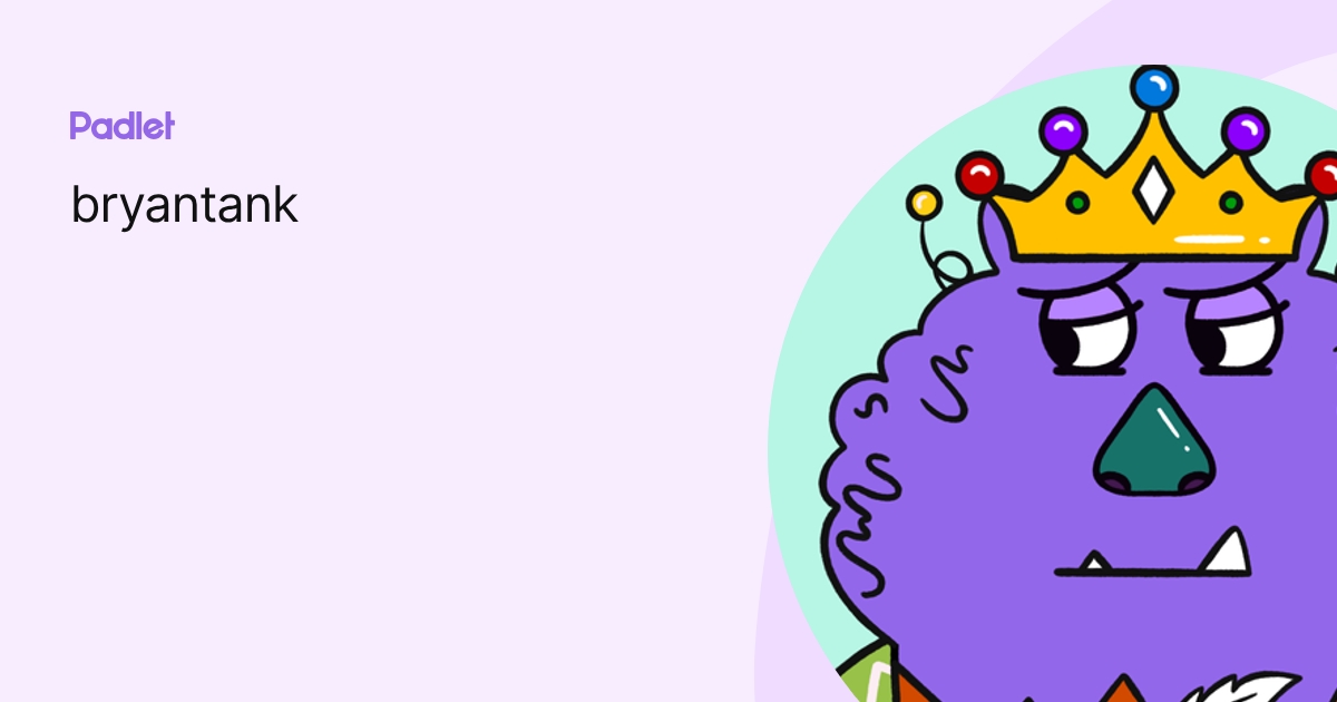 bryantank profile | Padlet