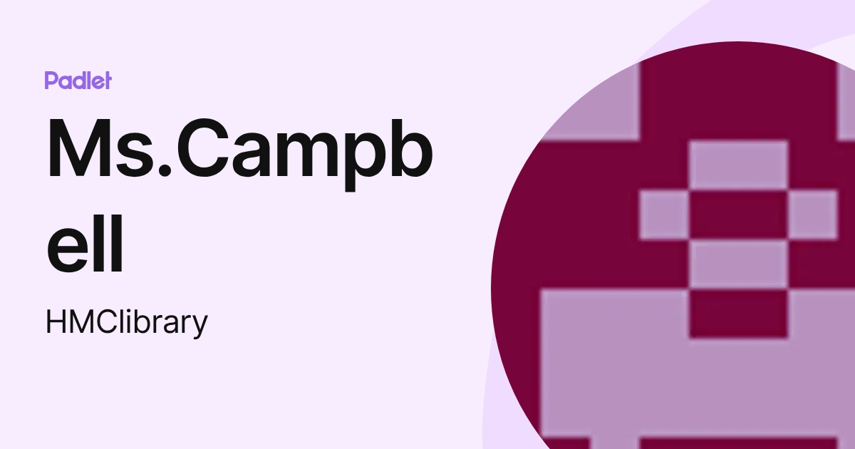Ms.Campbell (HMClibrary) profile | Padlet