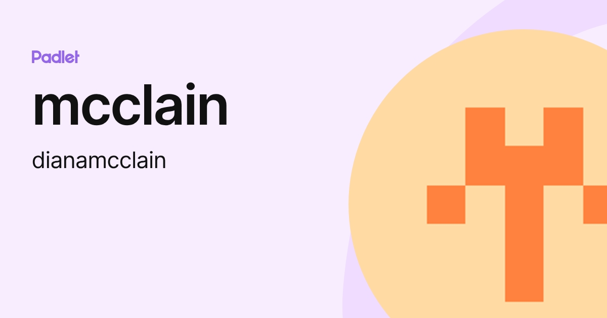 mcclain (dianamcclain) profile | Padlet