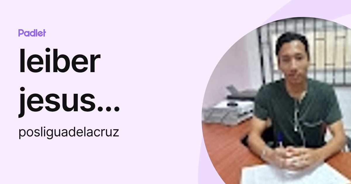 leiber jesus posligua de la cruz (posliguadelacruz) profile | Padlet