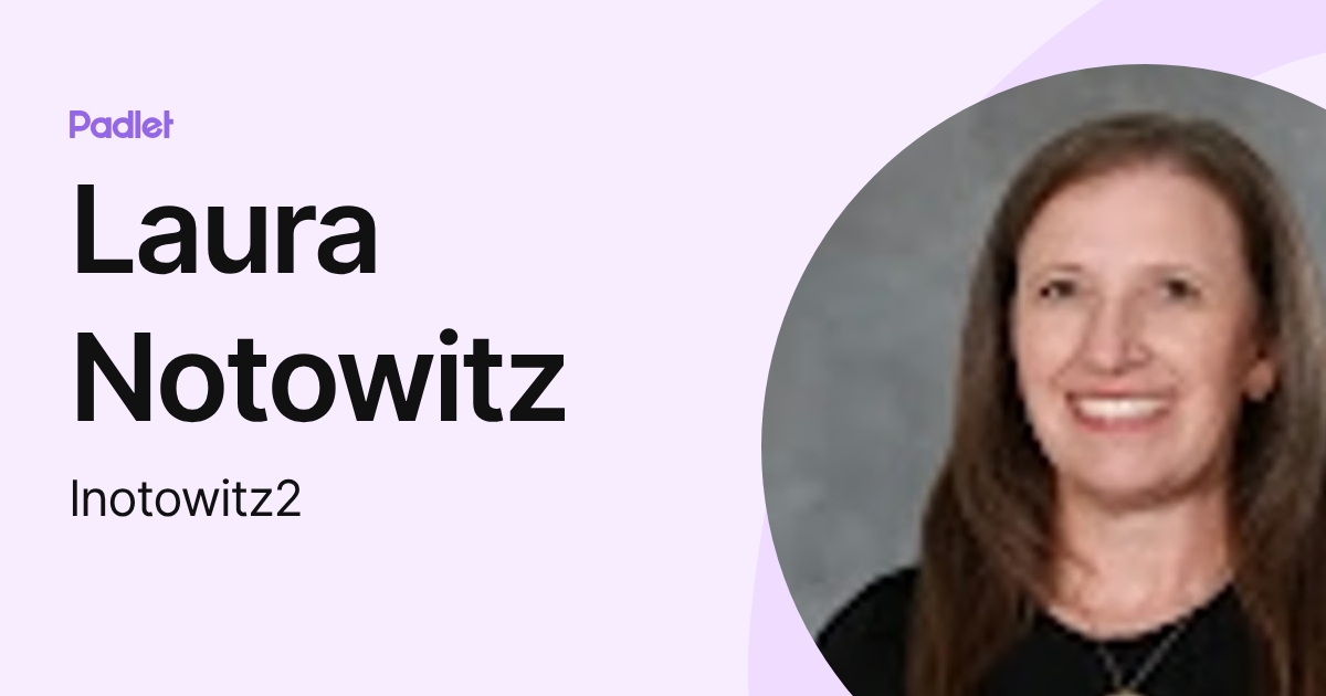 Laura Notowitz (lnotowitz2) profile | Padlet